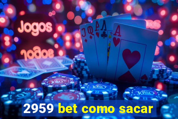 2959 bet como sacar